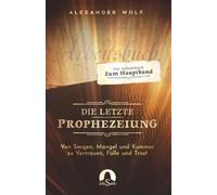 Die letzte Prophezeiung: Das Arbeitsbuch zu den 7 Ich-Bin-Worten Jesu. Übungen und Impulse, um Gott in dir zu erfahren.