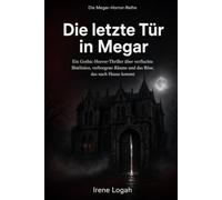 Die letzte Tür in Megar: Ein Gothic-Horror-Thriller über verfluchte Blutlinien, verborgene Räume und das Böse, das nach Hause kommt