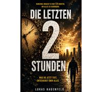 DIE LETZTEN 2 STUNDEN: Was würdest du anders machen, wenn dir nur noch zwei Stunden blieben?