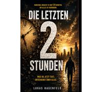 DIE LETZTEN 2 STUNDEN: Was würdest du anders machen, wenn dir nur noch zwei Stunden blieben?