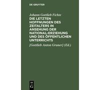 Die Letzten Hoffnungen Des Zeitalters In Ansehung Der National-Erziehung Und Des Öffentlichen Unterrichts