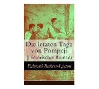 Die Letzten Tage Von Pompeji (Historischer Roman)
