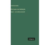 Die Leute von Seldwyla: Band 1 - in Großdruckschrift