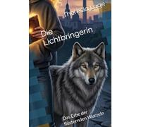 Die Lichtbringerin: Das Erbe der flüsternden Wurzeln
