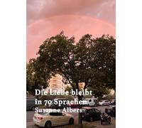 Die Liebe bleibt: in 70 Sprachen