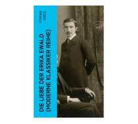 Die Liebe der Erika Ewald (Moderne Klassiker Reihe)
