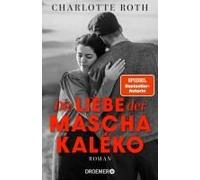 Die Liebe der Mascha Kaléko: Zwischen Kunst und Gefühlen - eine große Liebesgeschichte des 20. Jahrhunderts