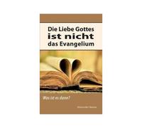 Die Liebe Gottes Ist Nicht Das Evangelium
