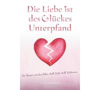Die Liebe ist des Glückes Unterpfand: Ein Roman wie das Leben: halb Latte halb Wahnsinn