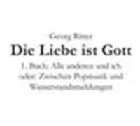 Die Liebe ist Gott Ritter, Georg (Auteur)