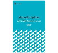 Die Liebe Kommt Nie Zu Spät