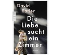 Die Liebe sucht ein Zimmer: Ein Roman aus dem Warschauer Ghetto von Bestsellerautor David Safier