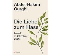 Die Liebe zum Hass: Israel, 7. Oktober 2023