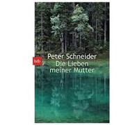 Die Lieben meiner Mutter | Peter K. Schneider Peter K. SchneiderPeter K. Schneider (Auteur)