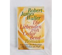 Die Liebenden von Cedar Bend : Roman. Aus dem Amerikan. von Bernhard Schmid