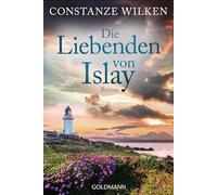 Die Liebenden von Islay: Roman