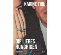 Die Liebeshungrigen: Roman | Karine Tuil verbindet in einem packenden Gesellschaftsroman die Schicksale mehrerer Figuren miteinander. Klug, fesselnd, grausam: ¿House of Cards¿ meets ¿Call My Agent!¿