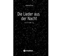 Die Lieder aus der Nacht: zurück in den Tag