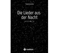 Die Lieder aus der Nacht: zurück in den Tag