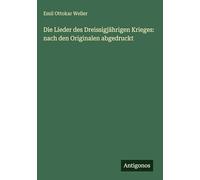 Die Lieder des Dreissigjährigen Krieges: nach den Originalen abgedruckt
