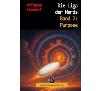 Die Liga der Nerds - Band 2: Purpose: Das unglaubliche Ende der Jonathan-Trilogie