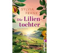 Die Lilientochter: Afrikaroman | Geheimes Heilwissen und eine verbotene Liebe unter der Sonne Afrikas