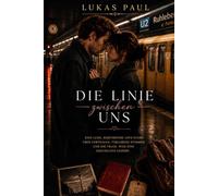 Die Linie zwischen uns: Eine Liebe, zwei Welten, eine Wahrheit