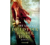 Iny Lorentz Die List der Wanderhure: Roman (Die Wanderhuren-Reihe, Band (Poche)
