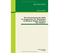 Die Literarisierung Des Adels Im Ausgehenden 19. Jahrhundert Am Beispiel Theodor Fontanes "Der Stechlin