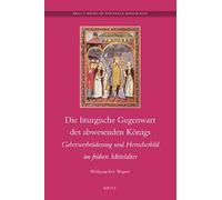 Die Liturgische Gegenwart Des Abwesenden Königs