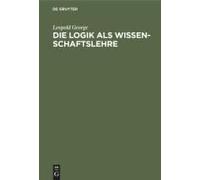 Die Logik Als Wissenschaftslehre