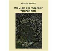 Die Logik des "Kapitals" von Karl Marx Vazjulin, Viktor A. (Auteur)