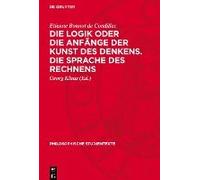 Die Logik Oder Die Anfänge Der Kunst Des Denkens. Die Sprache Des Rechnens