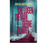 Die Lügen, die man gerne glaubt Kriminalroman - John Willander Lambrell - HOFFMANN UND CAMPE VERLAG GmbH - ebook (ePub) - Livre