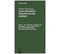 Die Lustigen Weiber Von Windsor. - Titus Andronicus. - Das Wintermährchen. - Antonius Und Cleopatra
