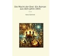 Die Macht der Drei: Ein Roman aus dem Jahre 1955