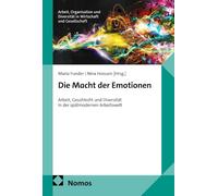 Die Macht der Emotionen: Arbeit, Geschlecht und Diversität in der spätmodernen Arbeitswelt