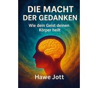 Die Macht der Gedanken: Wie dein Geist deinen Körper heilt