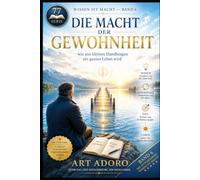 *Die Macht der Gewohnheit* - Wie aus kleinen Handlungen ein ganzes Leben wird: - ein außergewöhnliches Werk, der Wissenschaft, Philosophie und praktischen Lebenshilfe