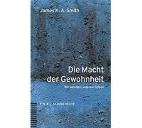 Die Macht der Gewohnheit: Wir werden, was wir lieben