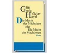 Die Macht der Mächtigen oder Die Macht der Machtlosen Grusa, Jiri,Havel, Václav (Auteur)
