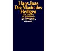 Die Macht des Heiligen: Eine Alternative zur Geschichte von der Entzauberung