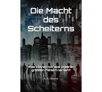 Die Macht des Scheiterns: Was können wir aus unseren größten Fehlern lernen?