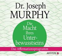Die Macht Ihres Unterbewusstseins. Das Affirmationsprogramm