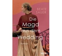 Die Magd aus dem Wedding Roman - Beate Sauer - Heyne Verlag - ebook (ePub) - Livre