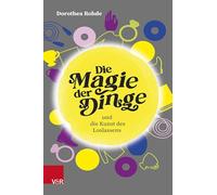 Die Magie der Dinge und die Kunst des Loslassens