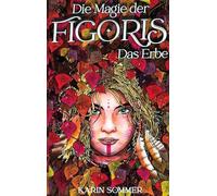 Die Magie der Figoris: Das Erbe