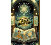 Die Magie des Kartenlegens: Ein Buch für alle, die ihre hellseherischen Fähigkeiten entwickeln möchten. Ein Roman des Kartenlegens - Kartenlegen, ... Eine Kombination für die spirituelle und phys