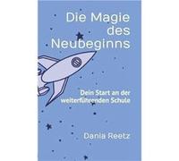 Die Magie des Neubeginns Dein Start an der weiterfhrenden Schule - Dania Reetz - Amazon Digital Services LLC KDP - Livre en Anglais Dania ReetzDania Reetz (Auteur)