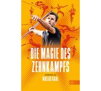 Die Magie des Zehnkampfs: Der deutsche Weltmeister über die Königsdisziplin der Leichtathletik - Das Buch zu Olympia in Paris 2024